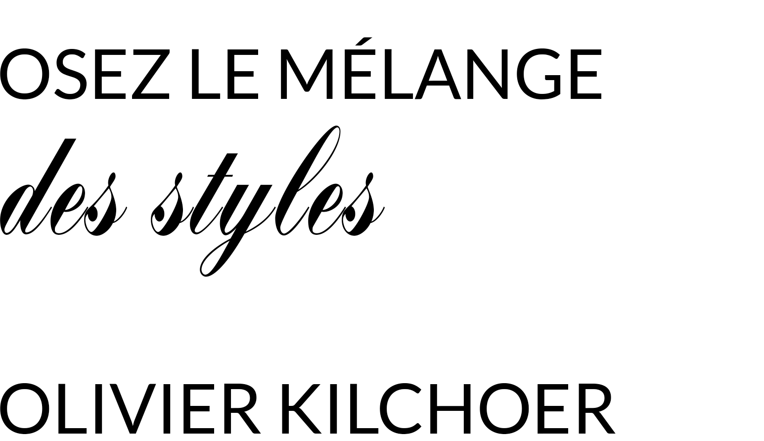 Olivier Kilchoer ose le mélanges des styles